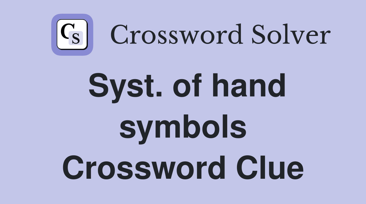 Syst. of hand symbols Crossword Clue Answers Crossword Solver